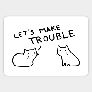 Let's Make Trouble Sticker